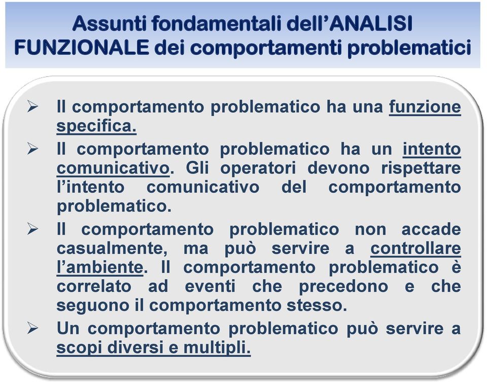 Gli operatori devono rispettare l intento comunicativo del comportamento problematico.