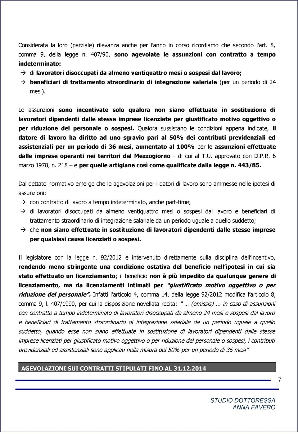 integrazione salariale (per un periodo di 24 mesi).