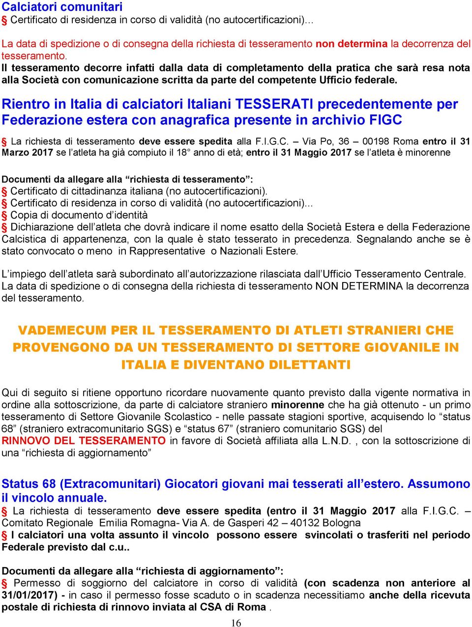 Rientro in Italia di calciatori Italiani TESSERATI precedentemente per Federazione estera con anagrafica presente in archivio FIGC 