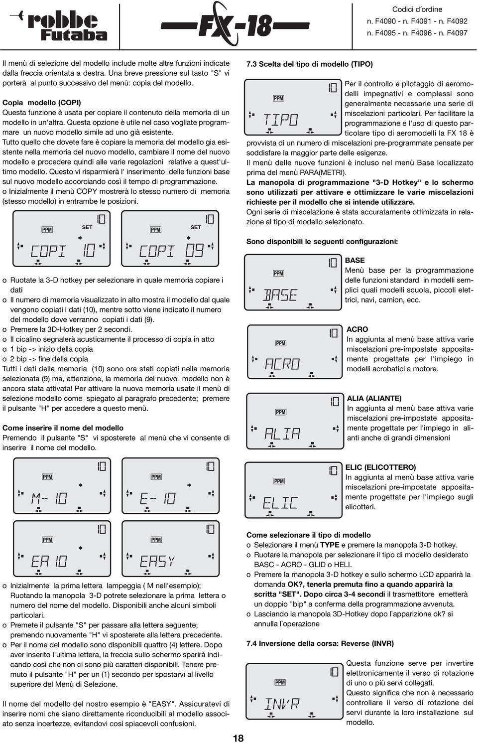 Questa opzione è utile nel caso vogliate programmare un nuovo modello simile ad uno già esistente.