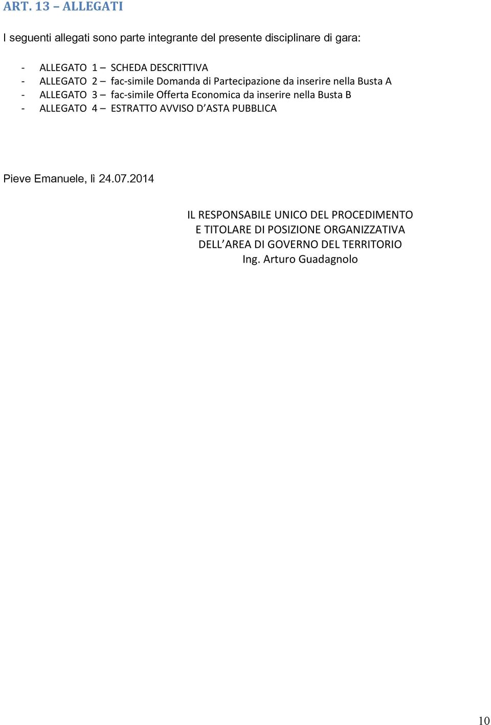 Economica da inserire nella Busta B - ALLEGATO 4 ESTRATTO AVVISO D ASTA PUBBLICA Pieve Emanuele, lì 24.07.