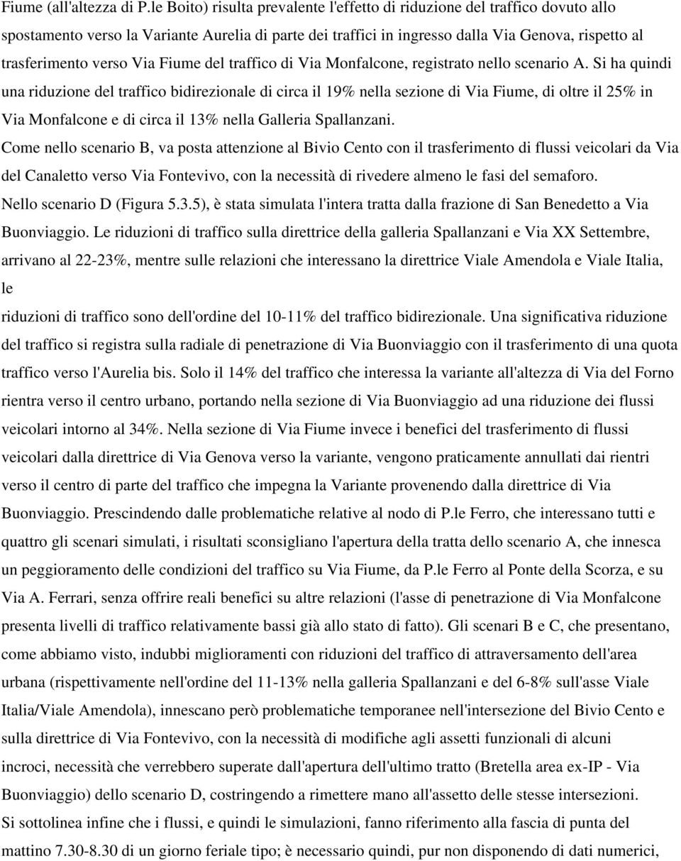 Via Fiume del traffico di Via Monfalcone, registrato nello scenario A.