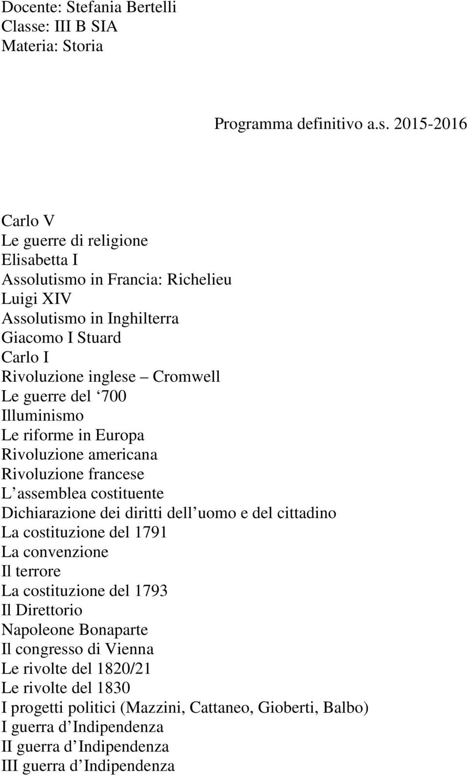 costituente Dichiarazione dei diritti dell uomo e del cittadino La costituzione del 1791 La convenzione Il terrore La costituzione del 1793 Il Direttorio Napoleone Bonaparte Il