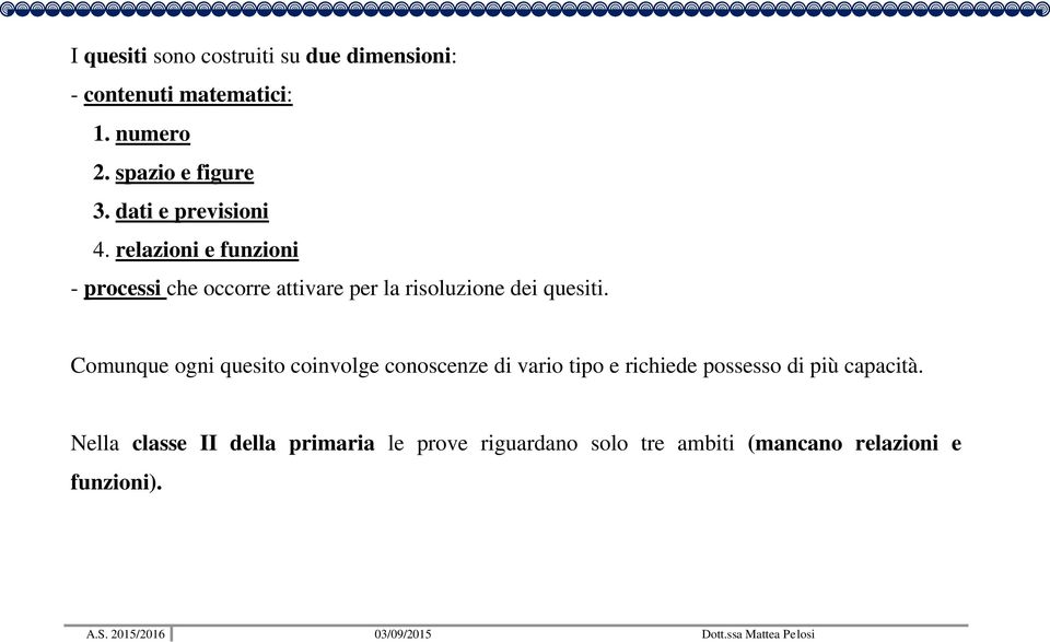 relazioni e funzioni - processi che occorre attivare per la risoluzione dei quesiti.