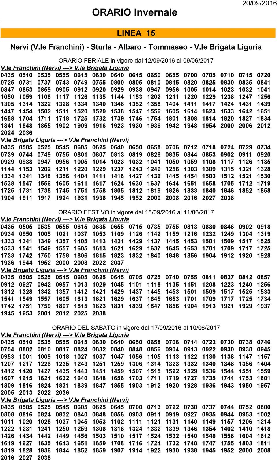 0929 0938 0947 0956 1005 1014 1023 1032 1041 1050 1059 1108 1117 1126 1135 1144 1153 1202 1211 1220 1229 1238 1247 1256 1305 1314 1322 1328 1334 1340 1346 1352 1358 1404 1411 1417 1424 1431 1439 1447