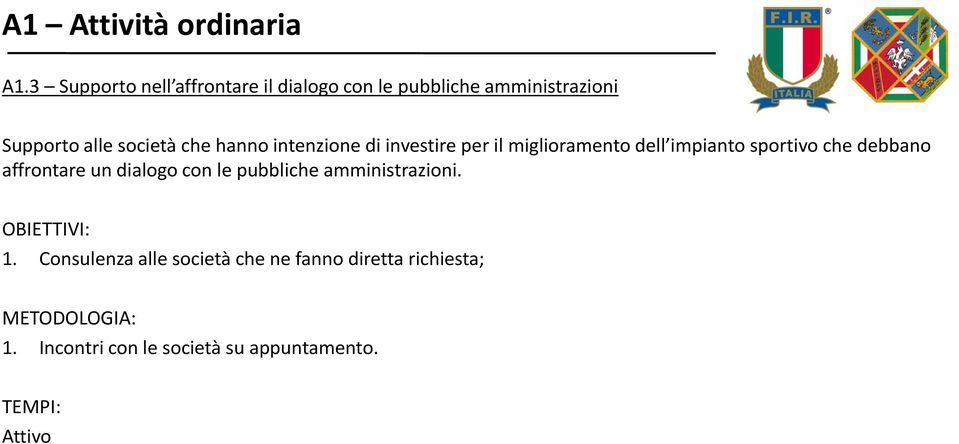 che hanno intenzione di investire per il miglioramento dell impianto sportivo che debbano