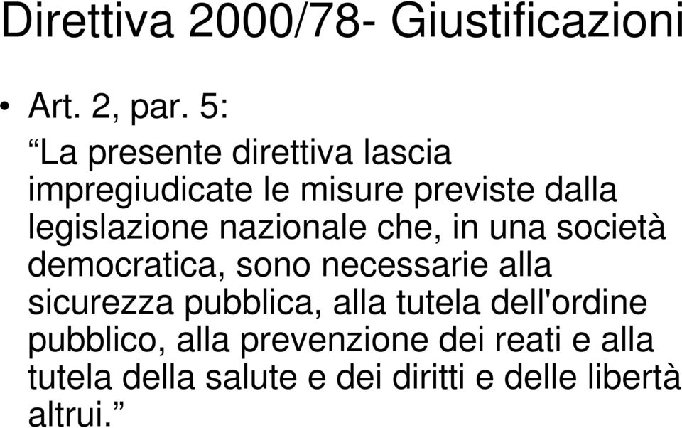 nazionale che, in una società democratica, sono necessarie alla sicurezza pubblica,