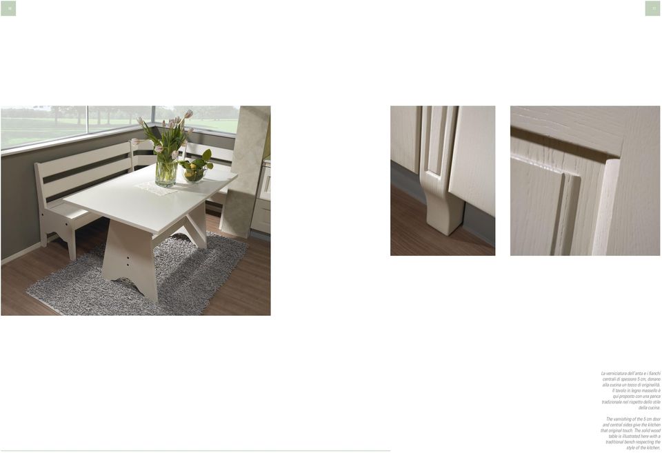 Il tavolo in legno massello è qui proposto con una panca tradizionale nel rispetto dello stile della