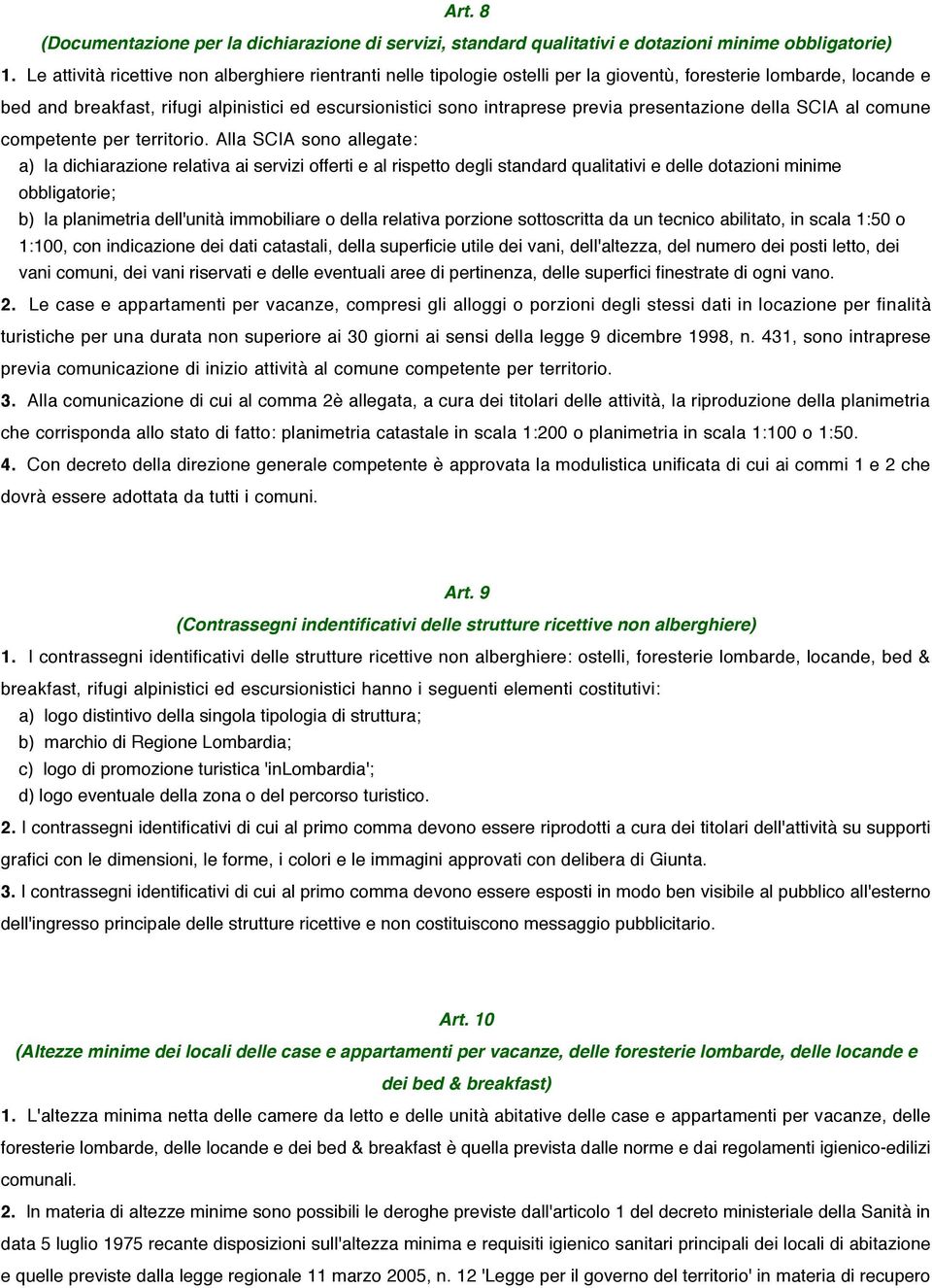 previa presentazione della SCIA al comune competente per territorio.