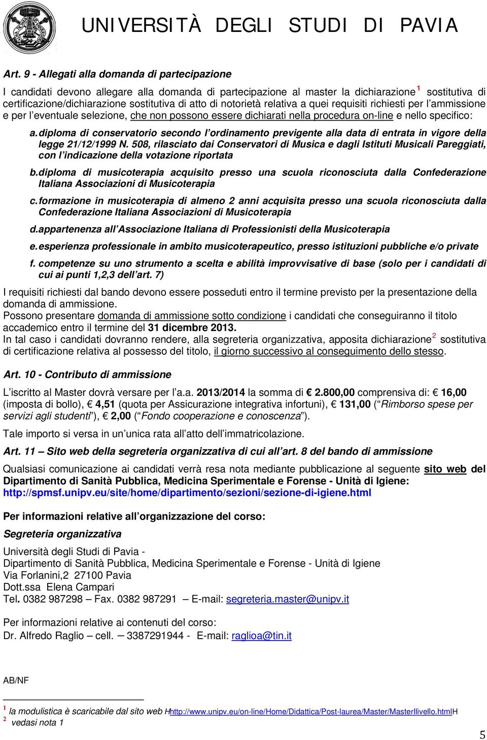 diploma di conservatorio secondo l ordinamento previgente alla data di entrata in vigore della legge 21/12/1999 N.