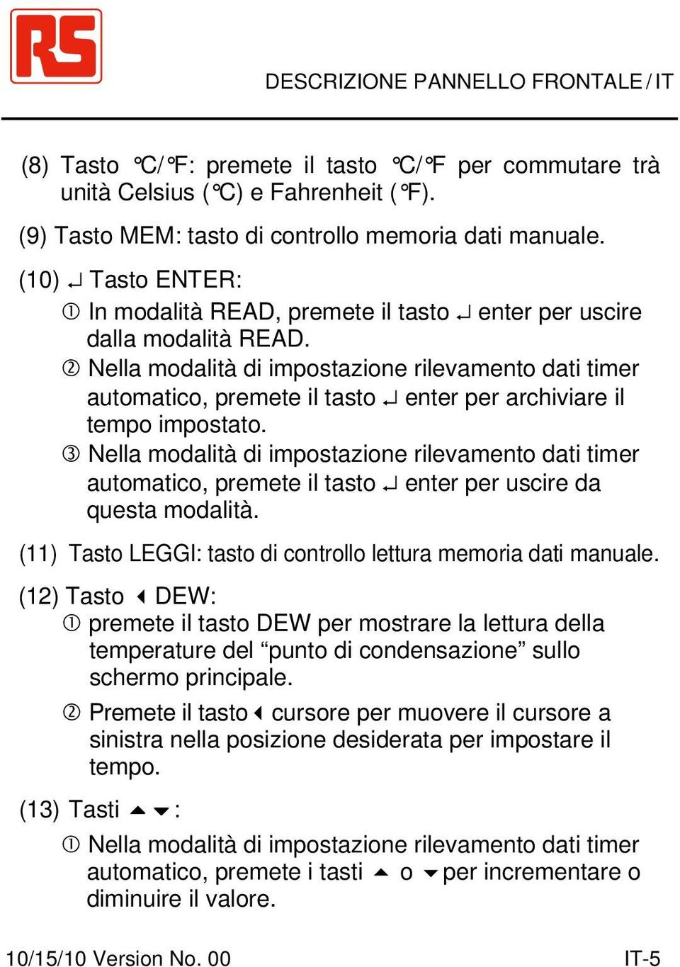 2 Nella modalità di impostazione rilevamento dati timer automatico, premete il tasto enter per archiviare il tempo impostato.