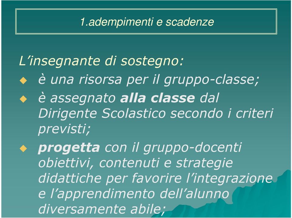 previsti; progetta con il gruppo-docenti obiettivi, contenuti e