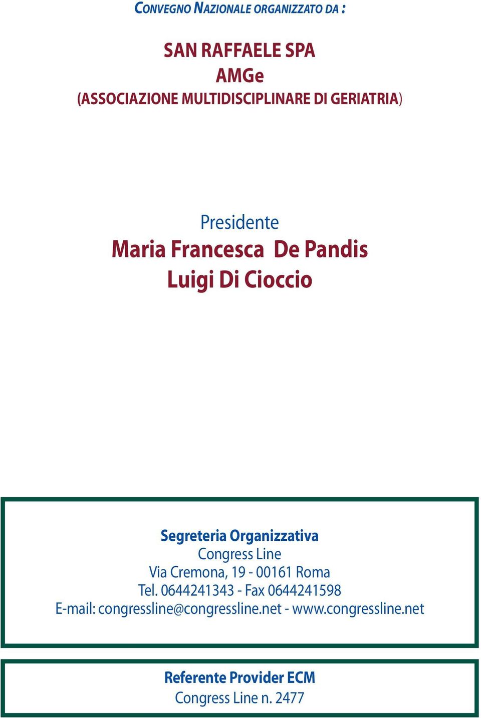 Organizzativa Congress Line Via Cremona, 19-00161 Roma Tel.