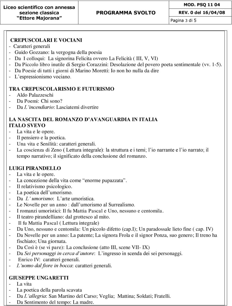 TRA CREPUSCOLARISMO E FUTURISMO - Aldo Palazzeschi - Da Poemi: Chi sono? - Da L incendiario: Lasciatemi divertire LA NASCITA DEL ROMANZO D AVANGUARDIA IN ITALIA ITALO SVEVO e le opere.