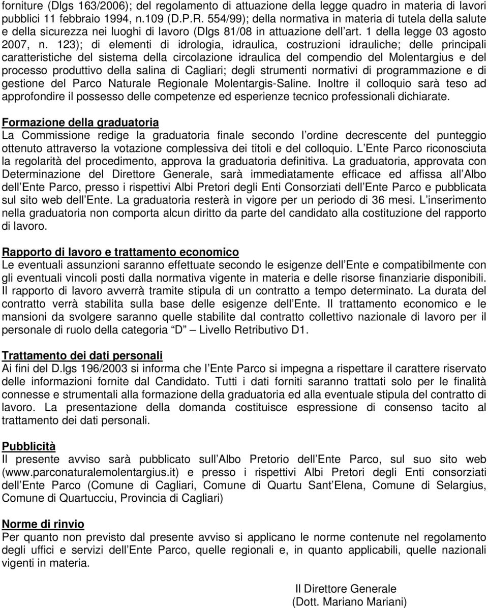 123); di elementi di idrologia, idraulica, costruzioni idrauliche; delle principali caratteristiche del sistema della circolazione idraulica del compendio del Molentargius e del processo produttivo