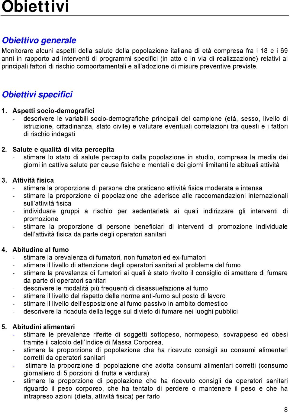 Aspetti socio-demografici - descrivere le variabili socio-demografiche principali del campione (età, sesso, livello di istruzione, cittadinanza, stato civile) e valutare eventuali correlazioni tra