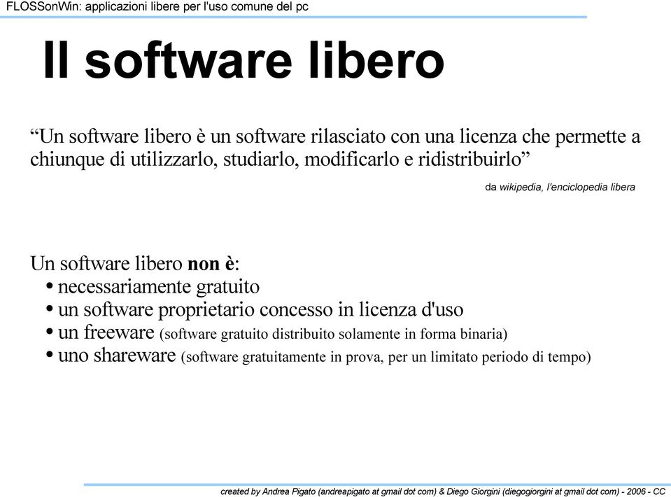 è: necessariamente gratuito un software proprietario concesso in licenza d'uso un freeware (software gratuito