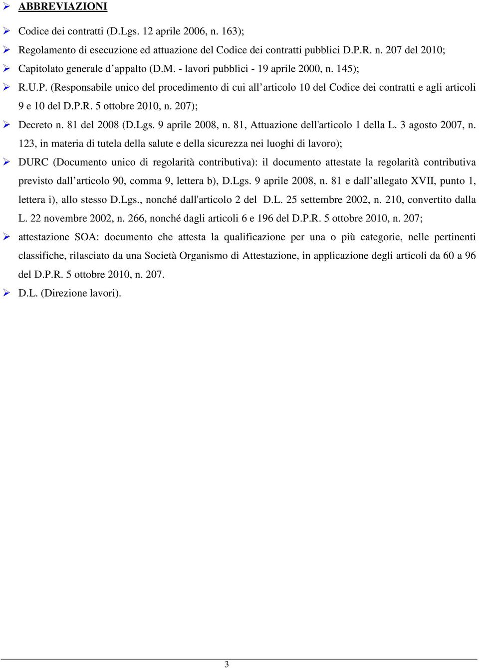 207); Decreto n. 81 del 2008 (D.Lgs. 9 aprile 2008, n. 81, Attuazione dell'articolo 1 della L. 3 agosto 2007, n.