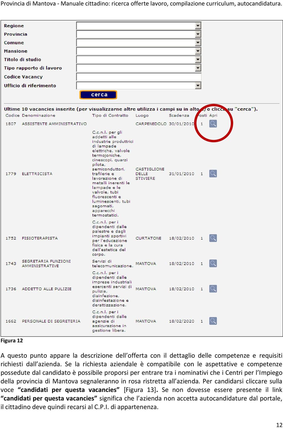 l Impiego della provincia di Mantova segnaleranno in rosa ristretta all azienda. Per candidarsi cliccare sulla voce candidati per questa vacancies [Figura 13].