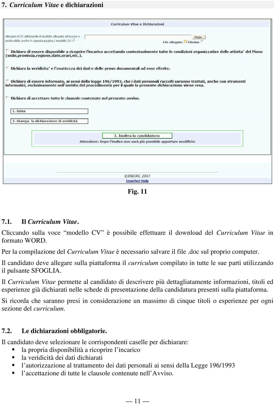 Il candidato deve allegare sulla piattaforma il curriculum compilato in tutte le sue parti utilizzando il pulsante SFOGLIA.