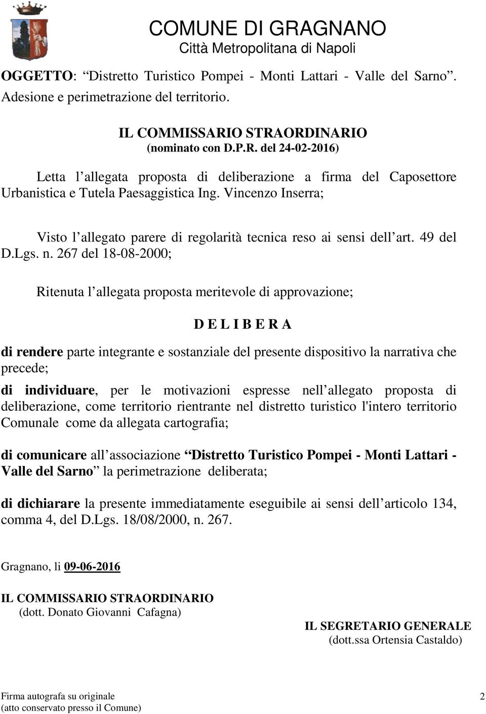 Vincenzo Inserra; Visto l allegato parere di regolarità tecnica reso ai sensi dell art. 49 del D.Lgs. n.