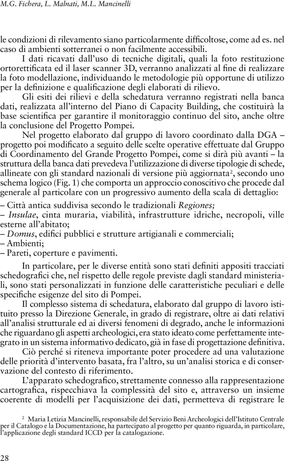 metodologie più opportune di utilizzo per la definizione e qualificazione degli elaborati di rilievo.