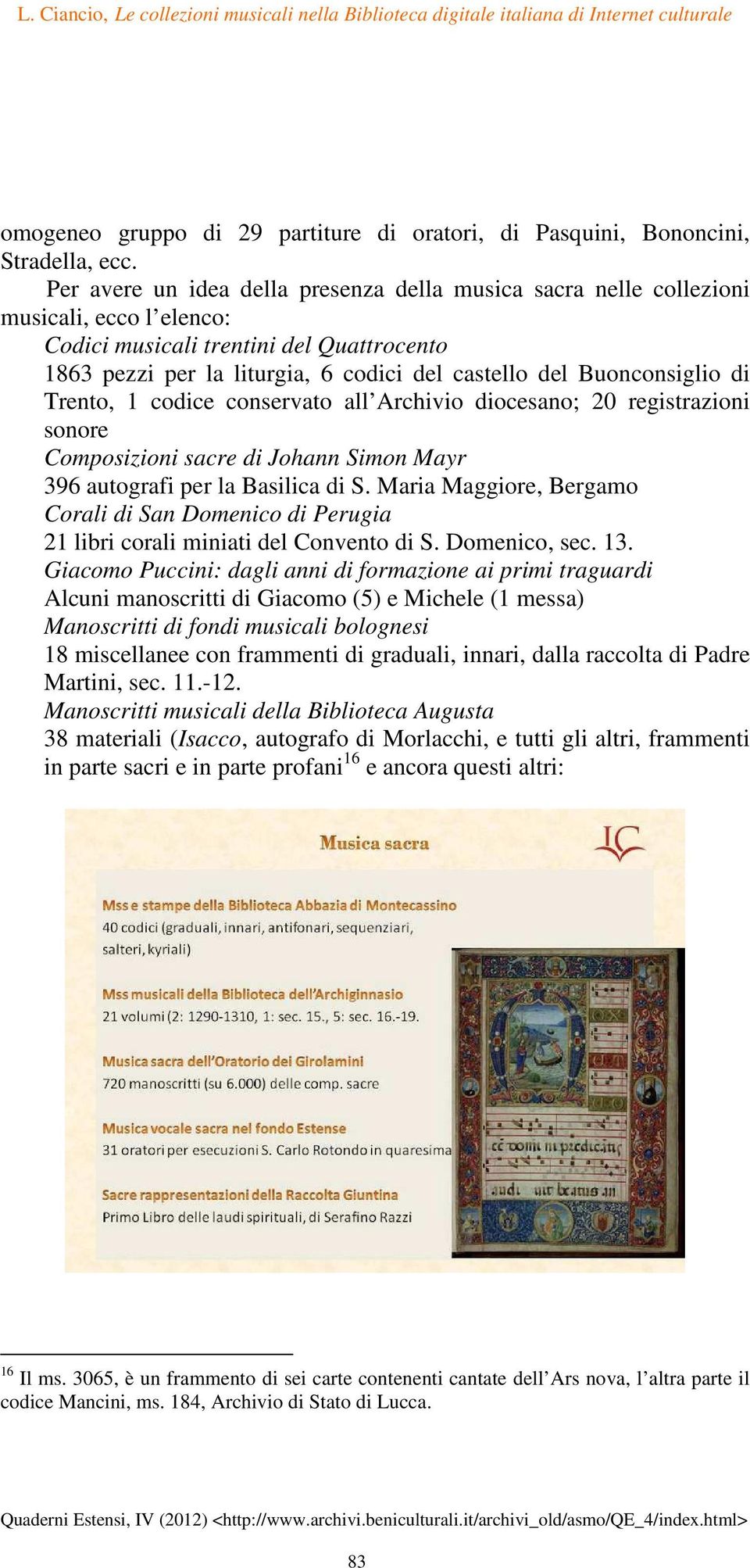 Buonconsiglio di Trento, 1 codice conservato all Archivio diocesano; 20 registrazioni sonore Composizioni sacre di Johann Simon Mayr 396 autografi per la Basilica di S.