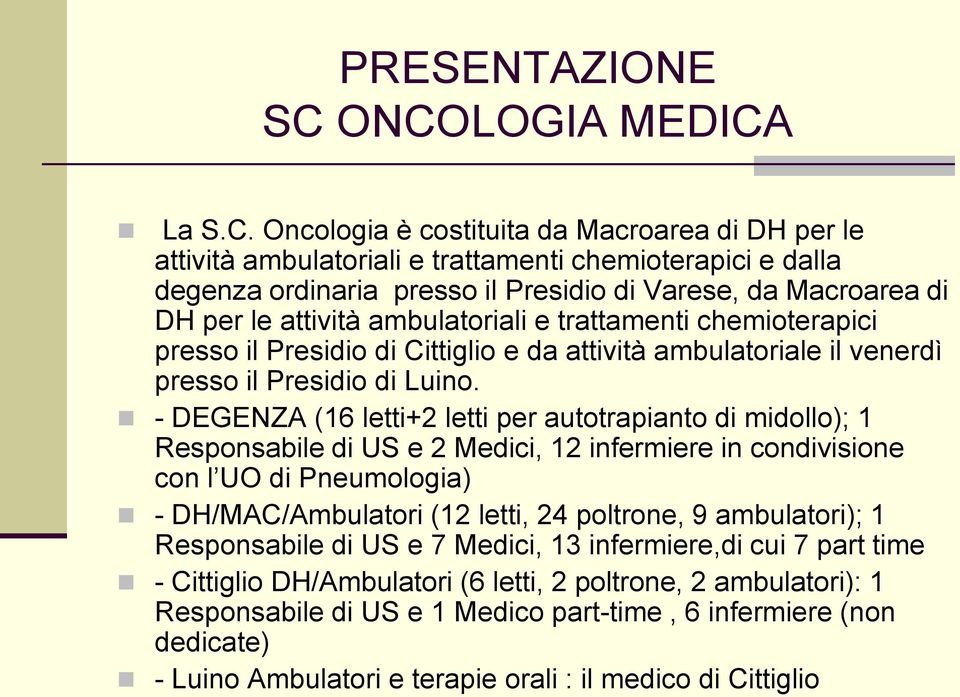 DH per le attività ambulatoriali e trattamenti chemioterapici presso il Presidio di Cittiglio e da attività ambulatoriale il venerdì presso il Presidio di Luino.