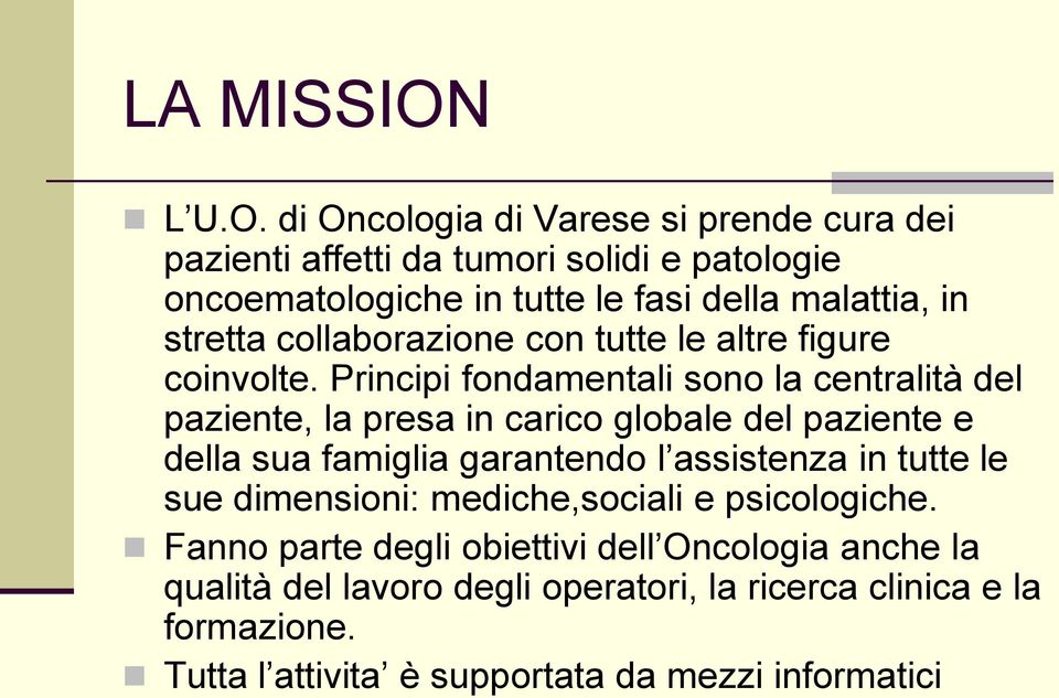 di Oncologia di Varese si prende cura dei pazienti affetti da tumori solidi e patologie oncoematologiche in tutte le fasi della malattia, in stretta