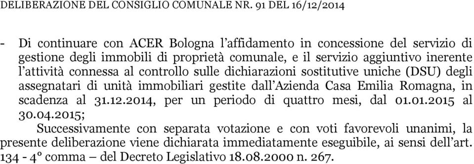 inerente l attività connessa al controllo sulle dichiarazioni sostitutive uniche (DU) degli assegnatari di unità immobiliari gestite dall Azienda Casa Emilia Romagna,