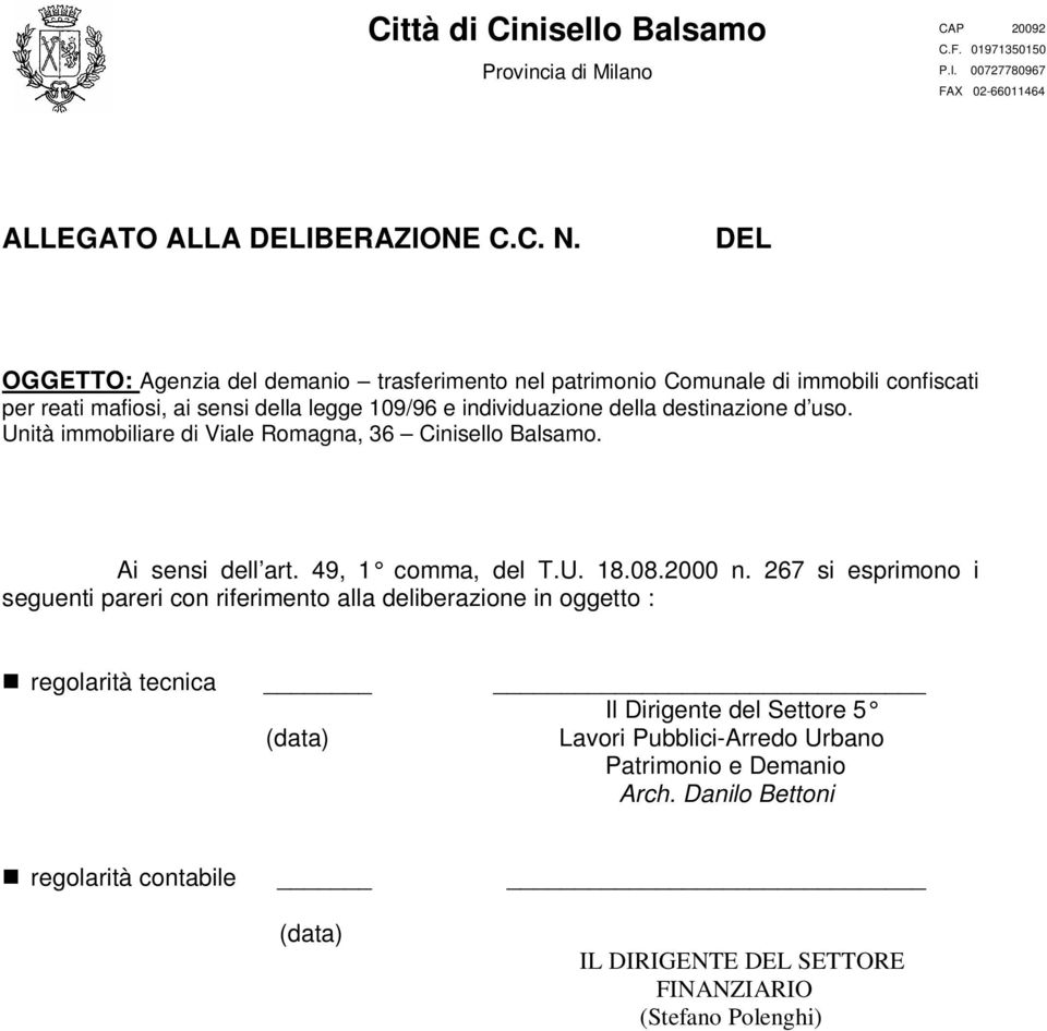 Unità immobiliare di Viale Romagna, 36 Cinisello Balsamo. Ai sensi dell art. 49, 1 comma, del T.U. 18.08.2000 n.