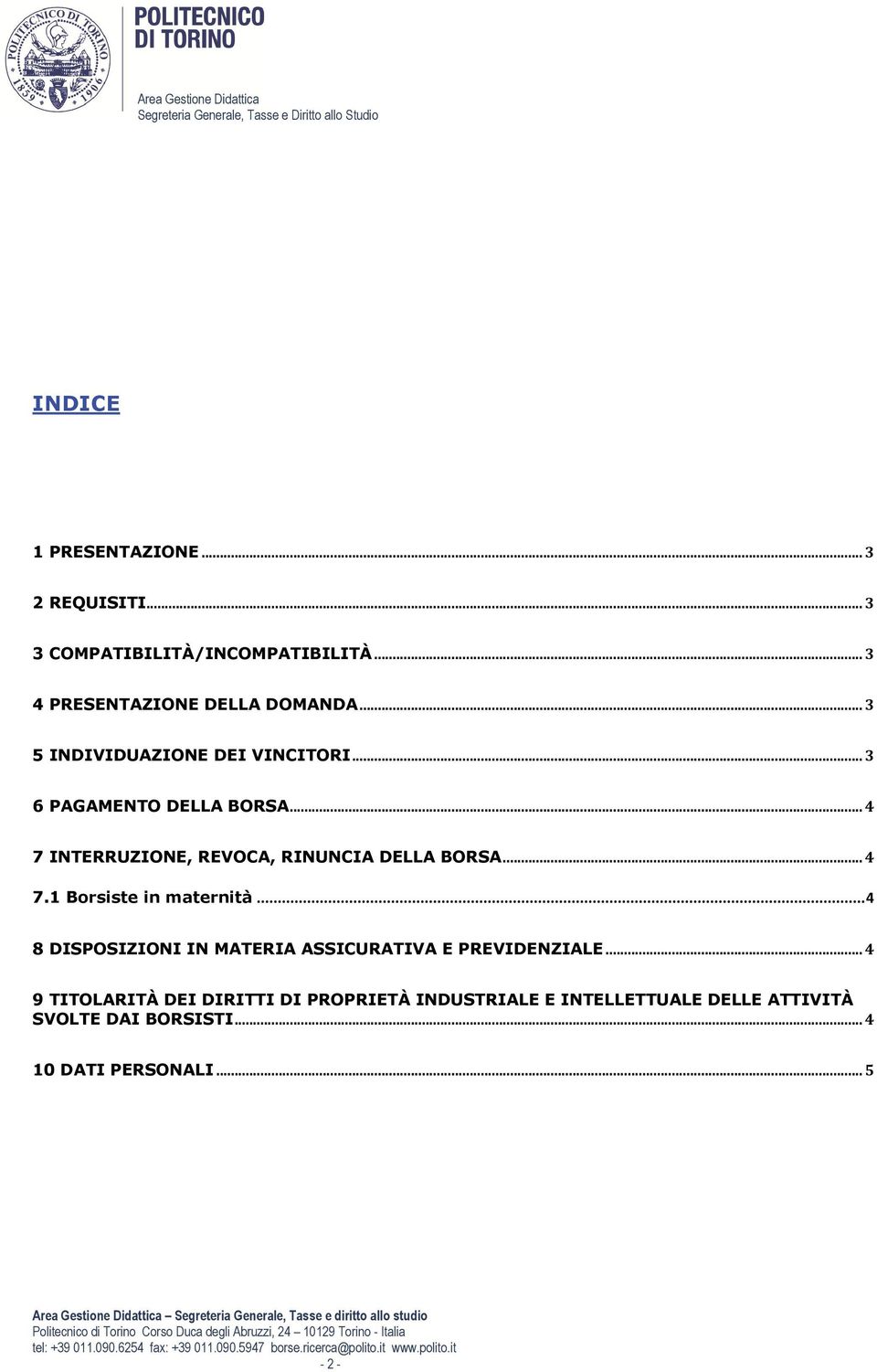 .. 4 7.1 Borsiste in maternità... 4 8 DISPOSIZIONI IN MATERIA ASSICURATIVA E PREVIDENZIALE.