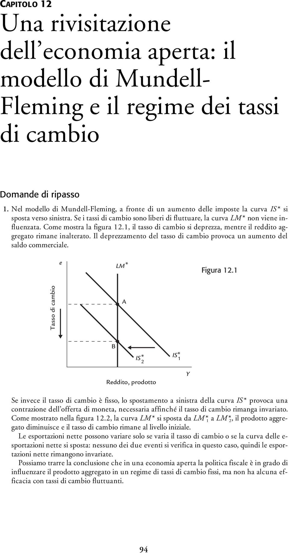 , il tasso di cambio si dprzza, mntr il rddito aggrgato riman inaltrato. Il dprzzamnto dl tasso di cambio provoca un aumnto dl saldo commrcial. Figura.