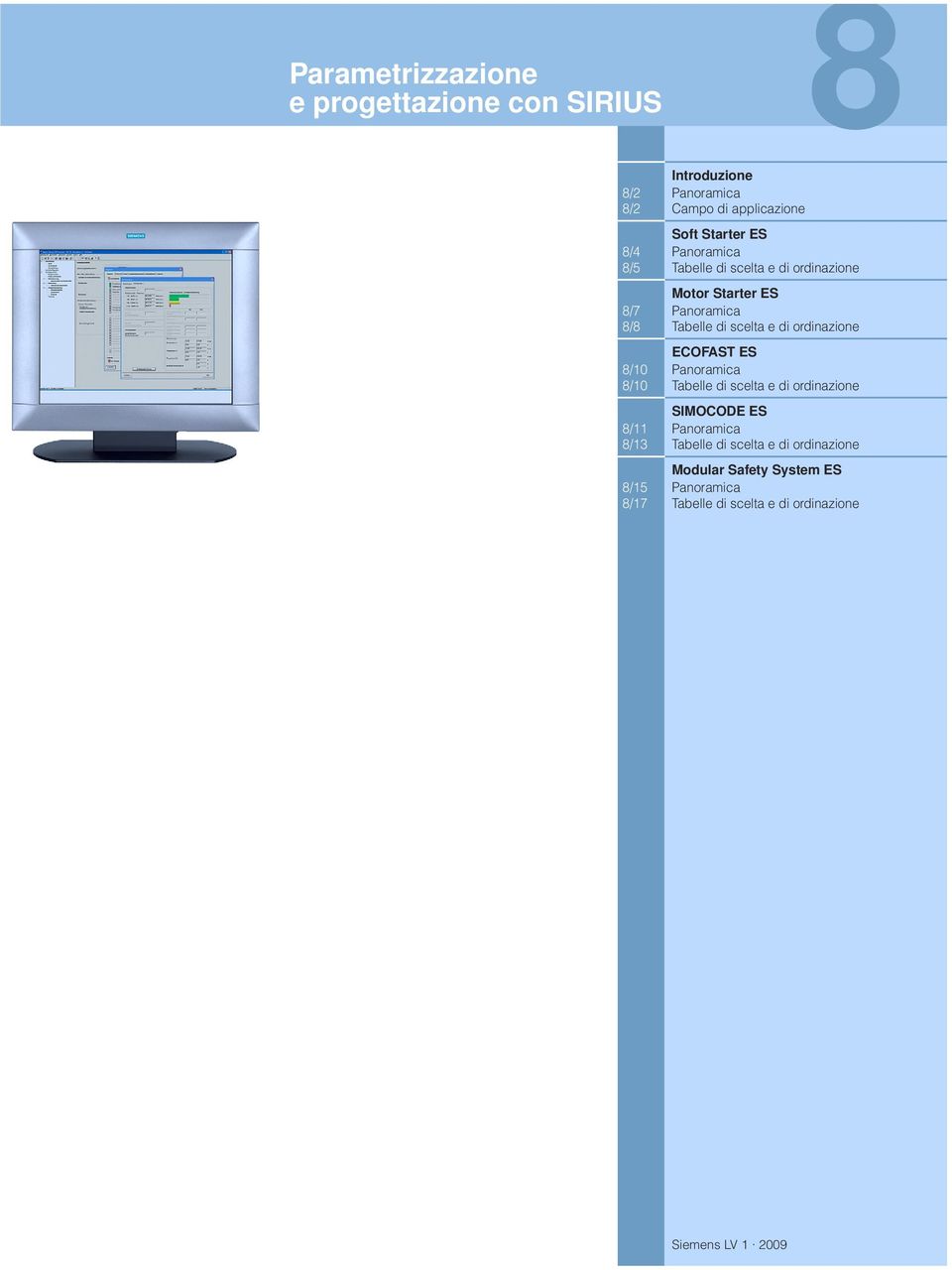 ordinazione ECOFAST ES /10 Panoramica /10 Tabelle di scelta e di ordinazione SIMOCODE ES /11 Panoramica /13