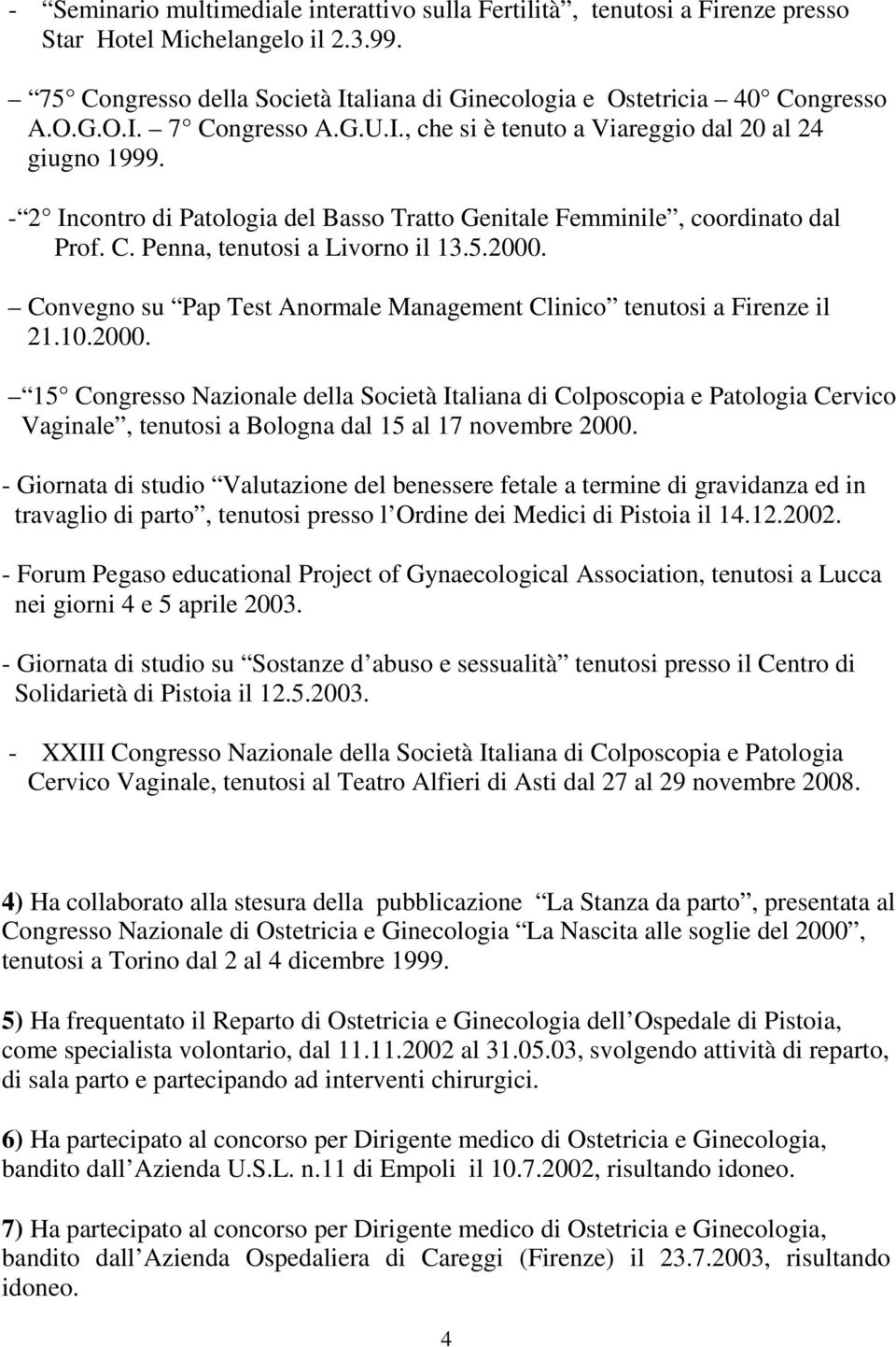 Convegno su Pap Test Anormale Management Clinico tenutosi a Firenze il 21.10.2000.