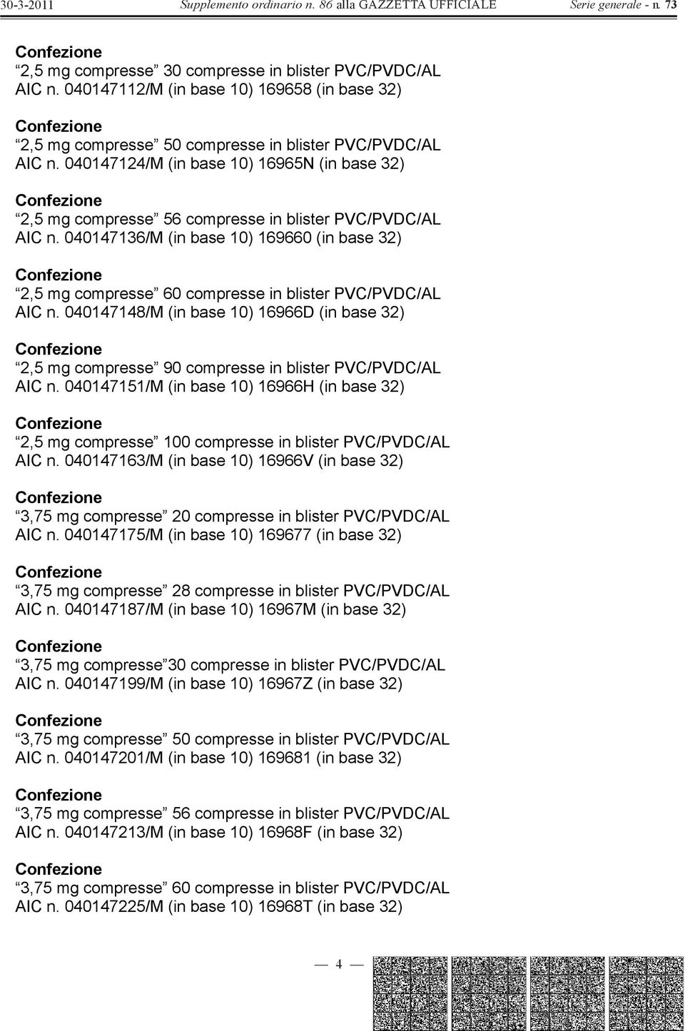 040147136/M (in base 10) 169660 (in base 32) 2,5 mg compresse 60 compresse in blister PVC/PVDC/AL AIC n.