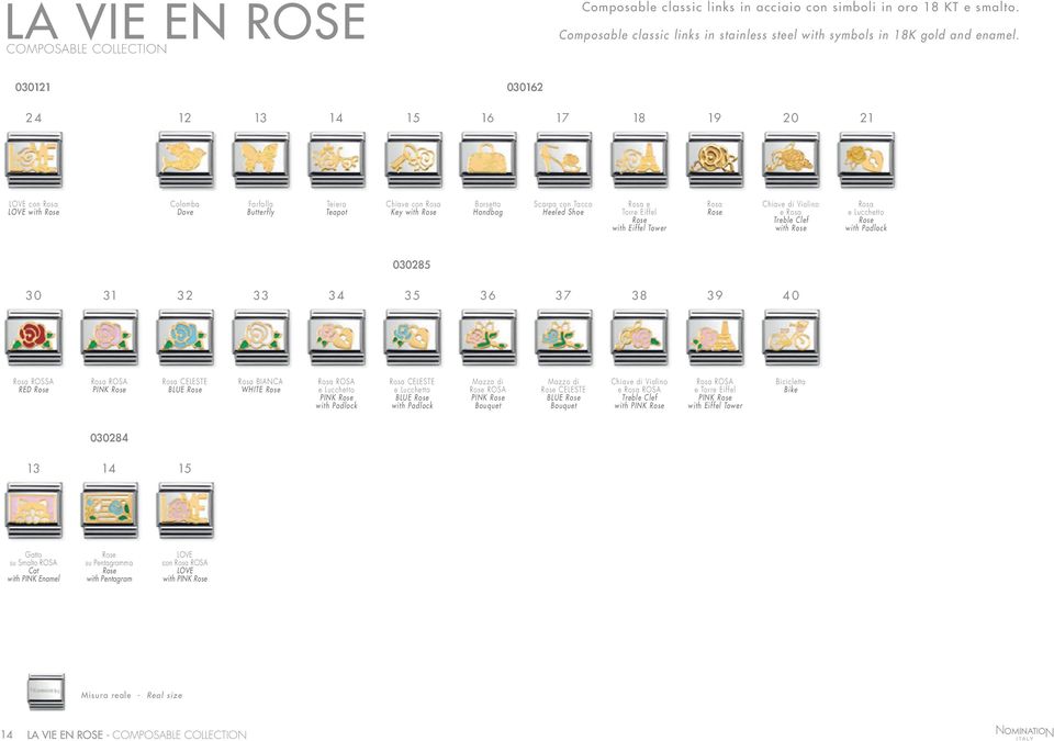Rosa e Torre Eiffel Rose with Eiffel Tower Rosa Rose Chiave di Violino e Rosa Treble Clef with Rose Rosa e Lucchetto Rose with Padlock 030285 30 31 32 33 34 35 36 37 38 39 40 Rosa ROSSA RED Rose Rosa