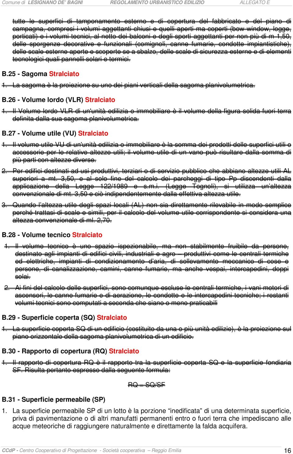 aperte e scoperte se a sbalzo, delle scale di sicurezza esterne e di elementi tecnologici quali pannelli solari e termici. B.25 - Sagoma Stralciato 1.