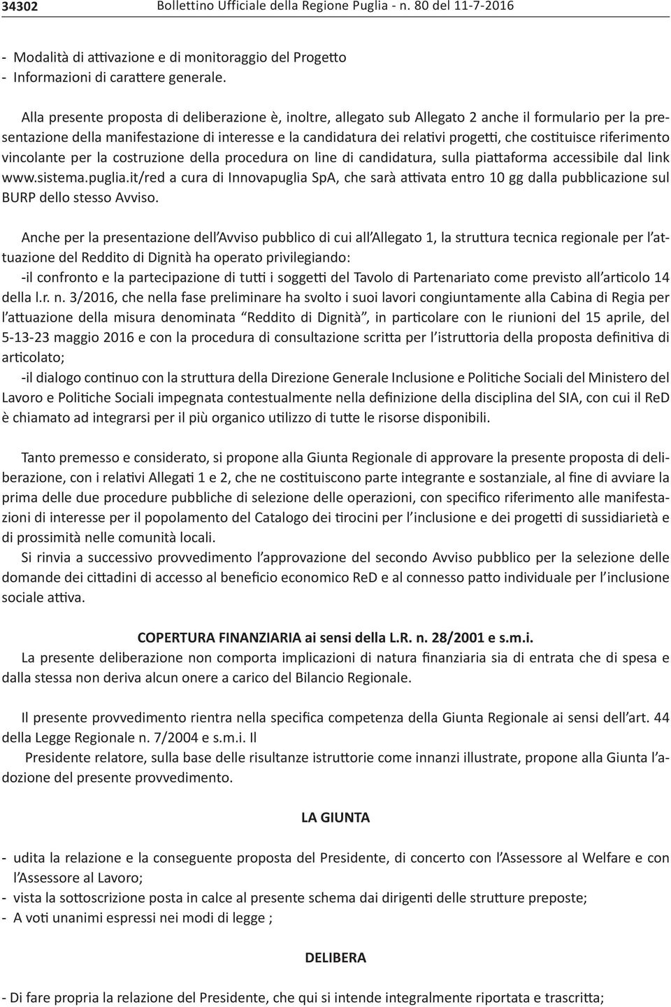 costituisce riferimento vincolante per la costruzione della procedura on line di candidatura, sulla piattaforma accessibile dal link www.sistema.puglia.