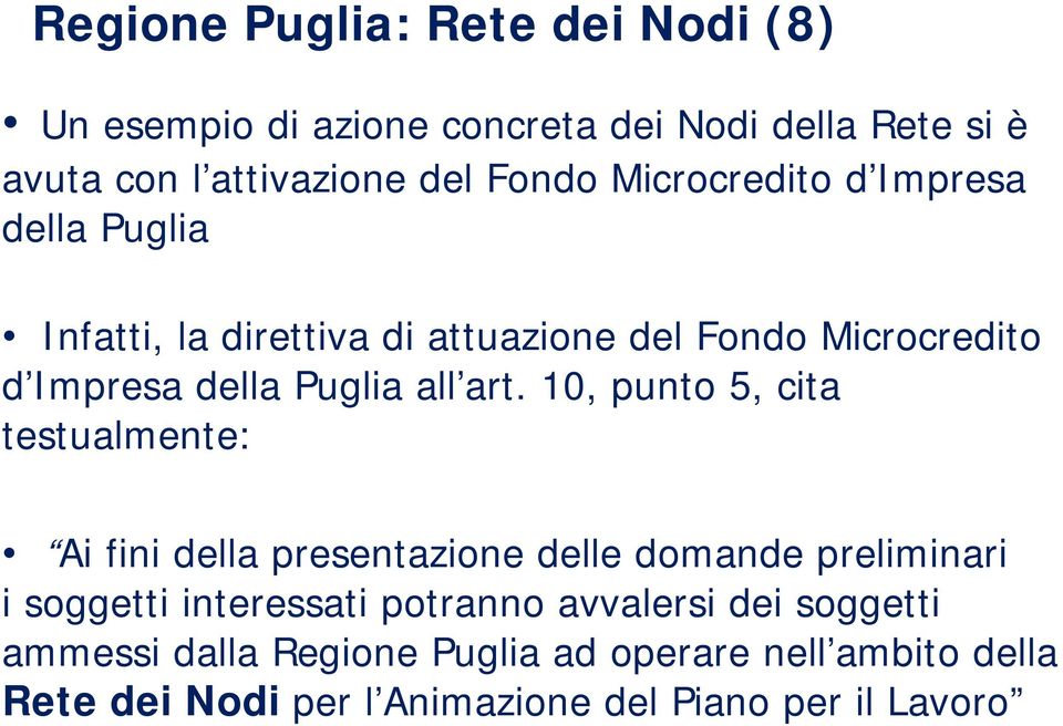 10, punto 5, cita testualmente: Ai fini della presentazione delle domande preliminari i soggetti interessati potranno