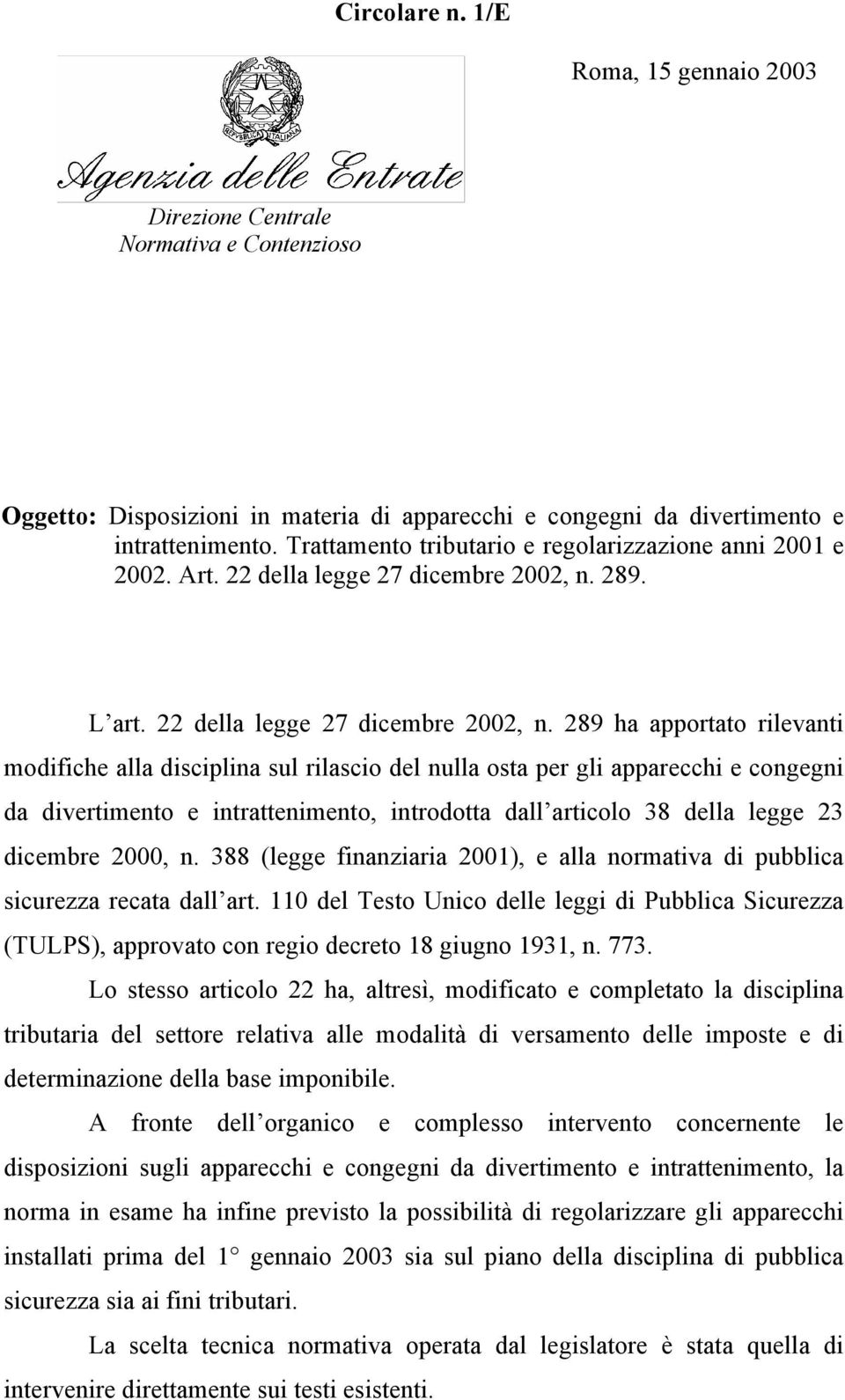 289. L art. 22 della legge 27 dicembre 2002, n.