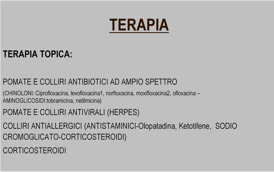 AMINOGLICOSIDI:tobramicina, netilmicina) POMATE E COLLIRI ANTIVIRALI (HERPES) COLLIRI