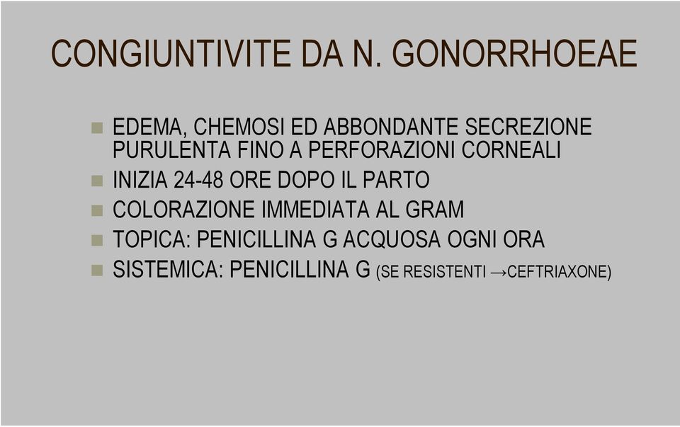 FINO A PERFORAZIONI CORNEALI INIZIA 24-48 ORE DOPO IL PARTO