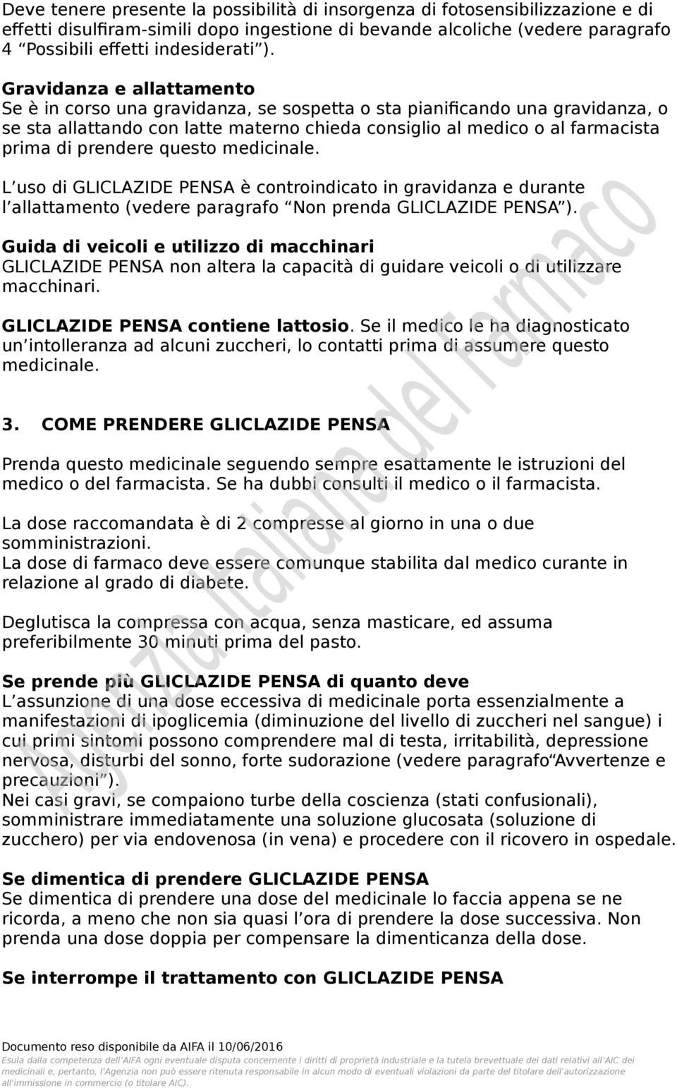 prendere questo medicinale. L uso di GLICLAZIDE PENSA è controindicato in gravidanza e durante l allattamento (vedere paragrafo Non prenda GLICLAZIDE PENSA ).