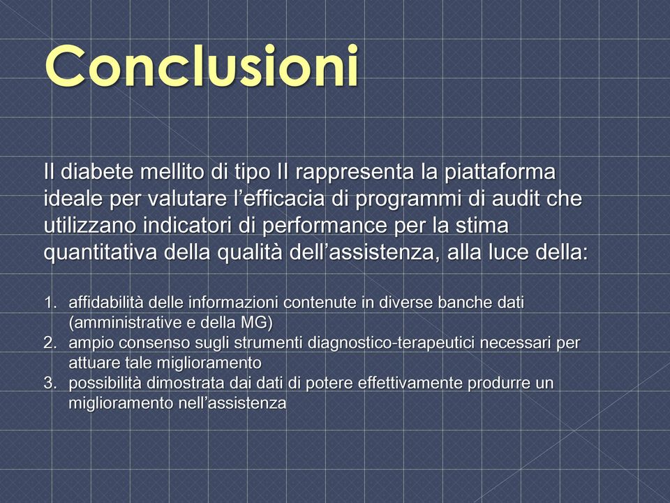 affidabilità delle informazioni contenute in diverse banche dati (amministrative e della MG) 2.