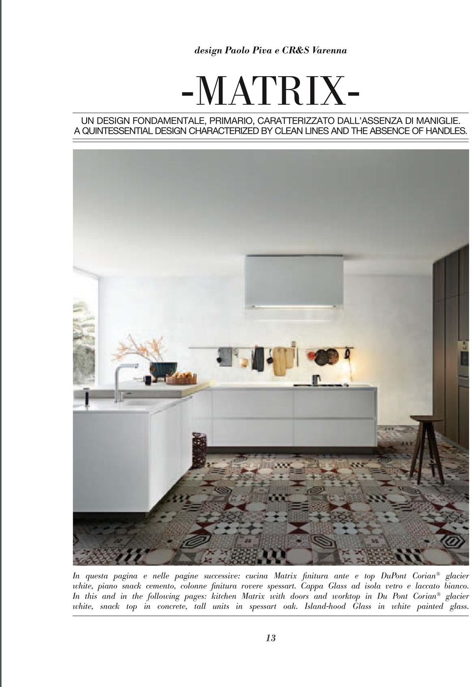 In questa pagina e nelle pagine successive: cucina Matrix finitura ante e top DuPont Corian glacier white, piano snack cemento, colonne finitura rovere