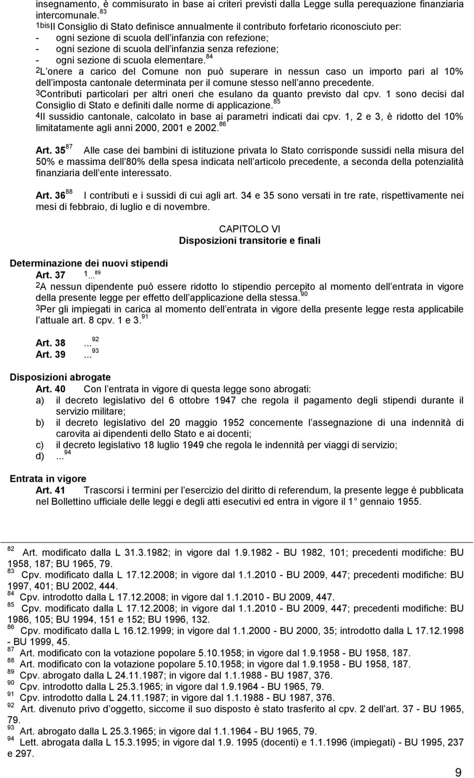 refezione; - ogni sezione di scuola elementare.