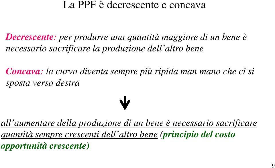 ripida man mano che ci si sposta verso destra all aumentare della produzione di un bene è