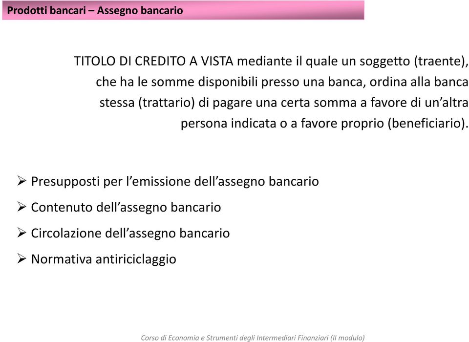 favore di un altra persona indicata o a favore proprio (beneficiario).