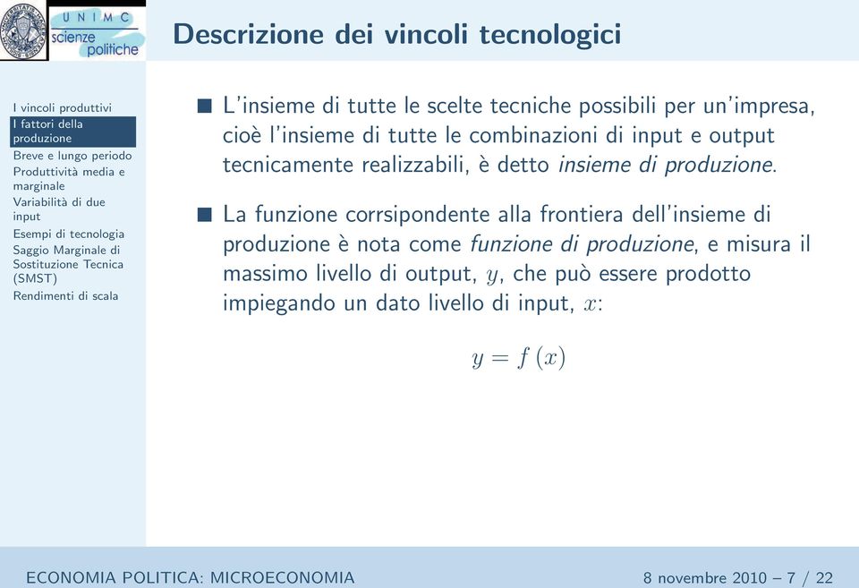 La funzione corrsipondente alla frontiera dell insieme di è nota come funzione di, e misura il massimo livello